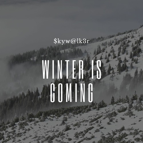$kyw@lk3r - Winter is coming