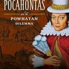 Pocahontas and the Powhatan Dilemma: The American Portraits Series BY Camilla Townsend (Author)