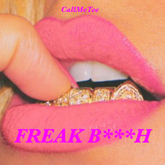 CallMeTee - Freak Bitch (Prod.Rxkz)