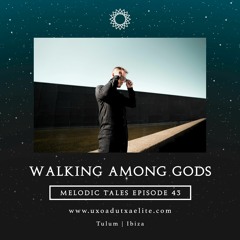 MELODIC TALES - Episode 43 by Walking Among Gods