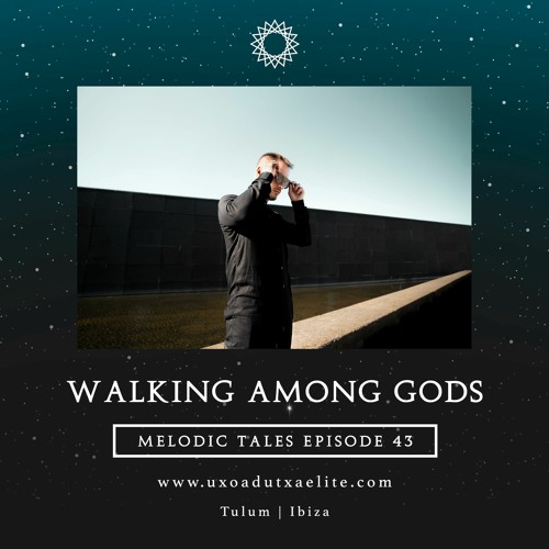 MELODIC TALES - Episode 43 by Walking Among Gods