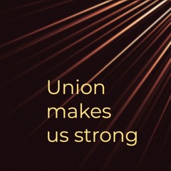 Union makes us strong
