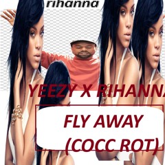 ye x rihanna - Fly away (COCC ROT)