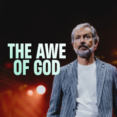 The Awe Of God // John Bevere