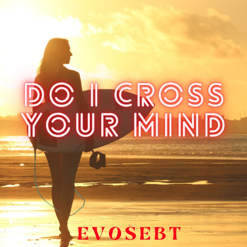 Do i Cross your mind
