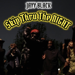 Jayy Black - Skip Thru Night