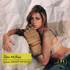 Tate McRae - Greedy (DENDY VIP Edit) *filtered vocal*