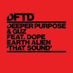 Deeper Purpose & GUZ feat. Dope Earth Alien - That Sound (Preview Clip)