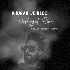 Sentey-Dhurah Jehilee ( Unplugged remix )
