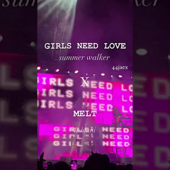 Girls Need Love X Melt Remix. (Tik Tok)