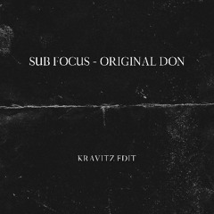 Sub Focus - Original Don (Kravitz Edit)