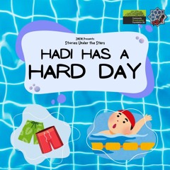 Episode 5: Stories Under the Stars - Hadi Has a Hard Day