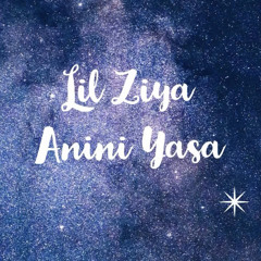 Lil ziya - Anini Yasa