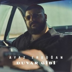 Ayaz Erdoğan - Duvar Gibi