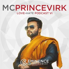 The Love-Hate VI Podcast - MC Prince Virk