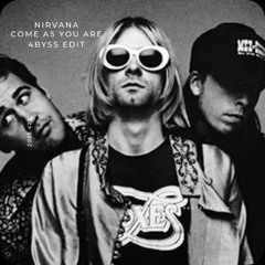 Come As You Are (4byss edit)