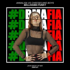 Annalisa Vs Cheesecake Boys - Bellissima Funky (Jahn Mash Up Mix) [BUY=FREE DOWNLOAD]