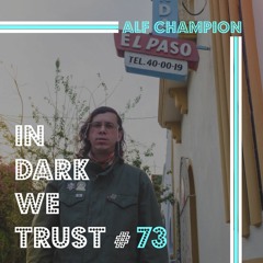 ALF CHAMPION - IN DARK WE TRUST #73