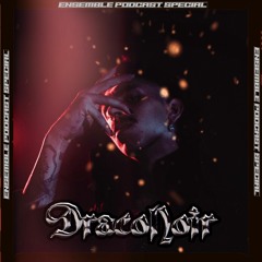 ENSEMBLE PODCAST SPECIAL: DracoNoir