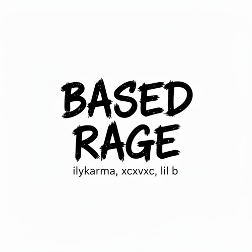 Ilykarma, xcxvxc, Lil B The BasedGod - BASED RAGE (Gokami, StarBoyRob, Chris Vayle)