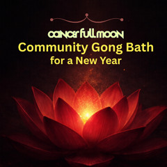 Cancer Full Moon Gong Bath Jan 3 2026 Sound Journey Only