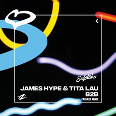 James Hype & Tita Lau - B2B (Cachazo Remix)