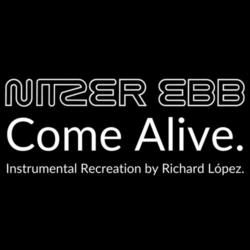 Nitzer Ebb - Come Alive (Instrumental Recreation by Richard López)