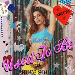 Used To Be Anitta Remix Bruce Souza