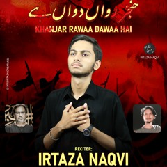 Khanjar Rawaa Dawaa Hai | Irtaza Naqvi Nohay 2022 | New Nohay 2022 | Muharram 2022/1444