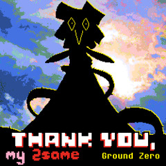 Ground Zero [Thank You, My 2SAME]