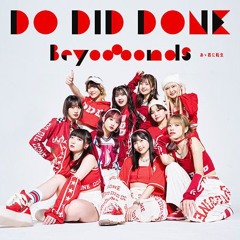 BEYOOOOONDS ビヨーンズ — DO-DID-DONE
