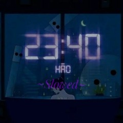 23:40 | Slowed Ver. - Hào