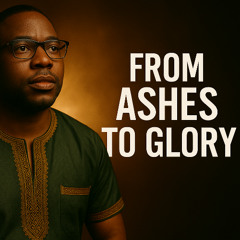 From Ashes to Glory