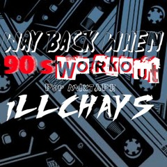 DJ iLLCHAYS - WAY BACK WHEN 90S pop MIXTAPE
