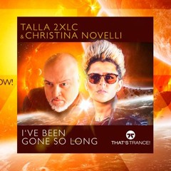 Talla 2XLC & Christina Novelli - I've Been Gone So Long (Extended)