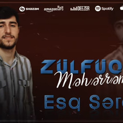Zulfuqar Meherremov - Esq Serabi 2022 (Yeni)