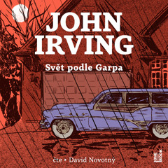 Ukazka – John Irving – Svět podle Garpa / cte David Novotný