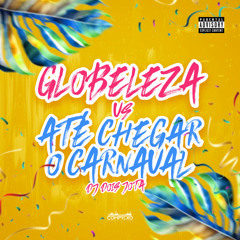 MTG - GLOBELEZA VS ATE CHEGAR O CARNAVAL - DJ DOIS JOTA