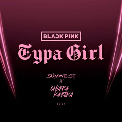 TYPA GIRL SUMWEST X CHIARA KARTIKA EDIT