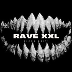 RAVE XXL [HARD EDIT]