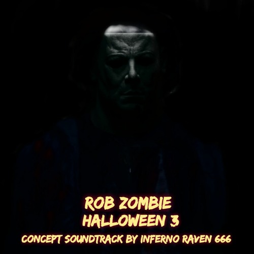 Stream Rob Zombie Halloween 3 Concept Soundtrack by Inferno Raven 888