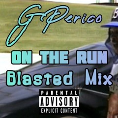 G Perico - On The Run (Blasted Mix)