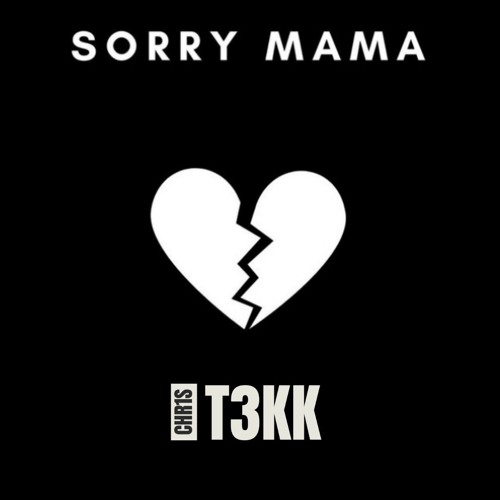 SORRY MAMA - CHR1ST3KK RMX