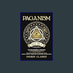 ebook read [pdf] 📕 Paganism [All in 1]: 575 Techniques & Insights for Inner Balance through Magic