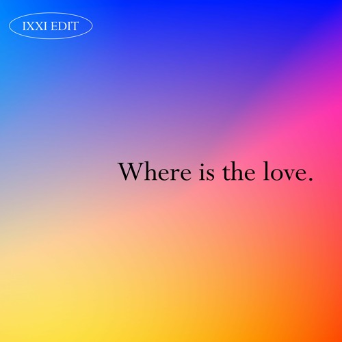 B.E.P - Where Is The Love ( ixxi edit ) | BUY=FREE DL