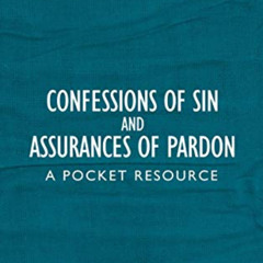 [FREE] KINDLE 📬 Confessions of Sin And Assurances of Pardon: A Pocket Resource by  B
