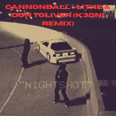 CANNONBALL - LITHE & DON TOLIVER (K3ONI REMIX)
