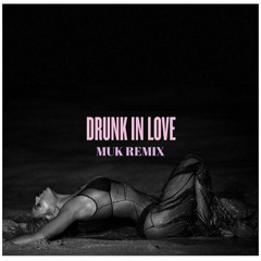 Beyoncé - Drunk In Love (Muk Remix).mp3