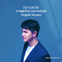 Jay Garche - Last Twilight (William Jakrapatr | Last Twilight (ภาพสุดท้าย) Ost. | English Cover).mp3