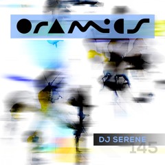 ORAMICS 145: DJ Serene